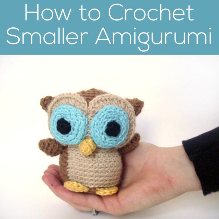 How to crochet a smaller amigurumi! - Shiny Happy World