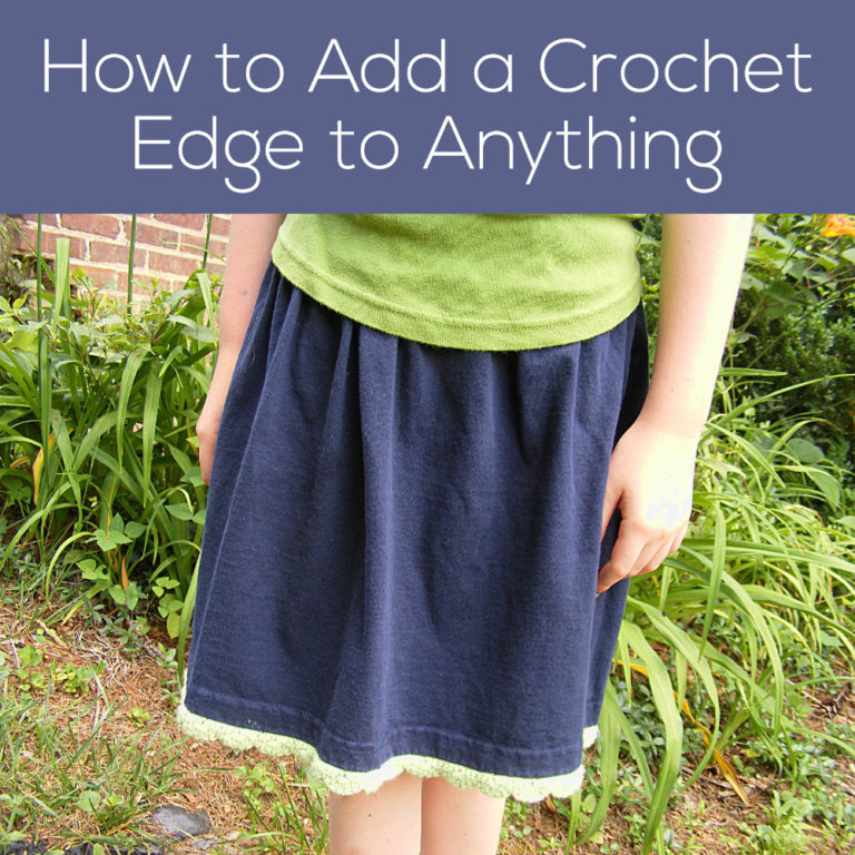 How to Add a Crocheted Edge to Anything – video and PDF - Shiny Happy World