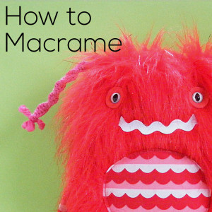 How to Macrame – video - Shiny Happy World