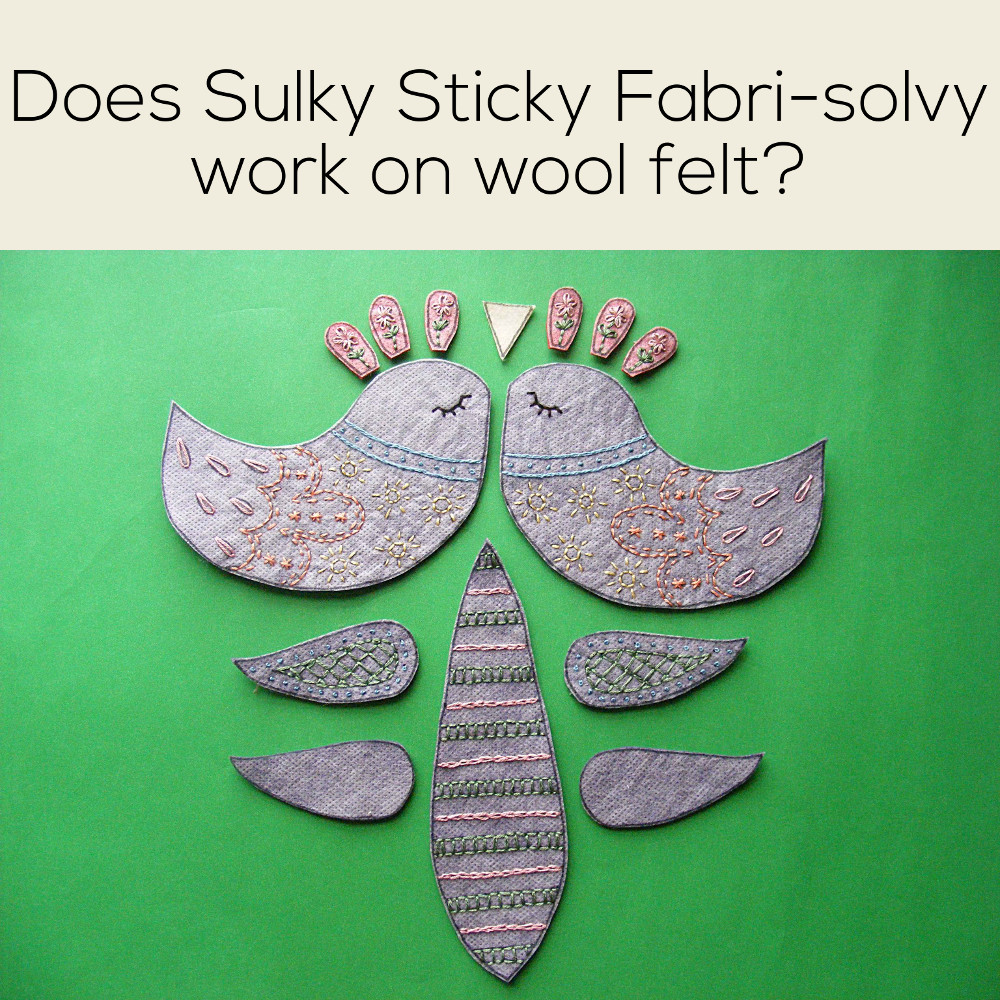 Does The Magical Embroidery Stuff work on wool felt? - Shiny Happy
