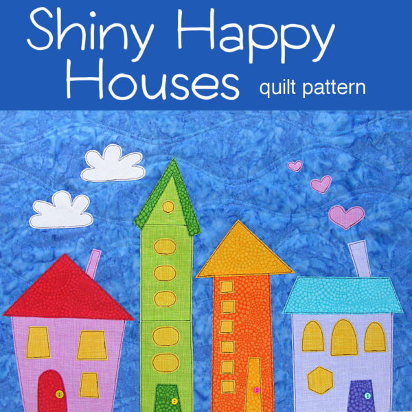 Shiny Happy Houses - a fun mix & match applique quilt pattern from Shiny Happy World